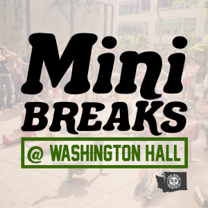 Mini BREAKS @ Washington Hall (Seattle) @ Washington Hall | Seattle | Washington | United States