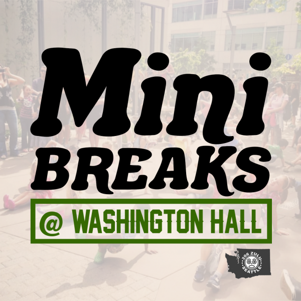 Mini BREAKS @ Washington Hall (Seattle)
