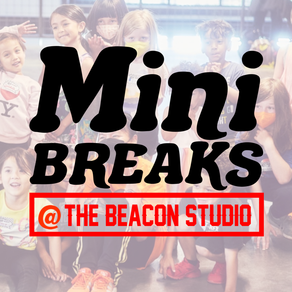 A flyer for Mini BREAKS class. Text reads "Mini BREAKS @ The Beacon Studio" with faded image of young students posing with teacher Anna Banana Freeze